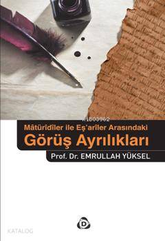 Mâtürîdîler İle EşArîler Arasindaki Görüş Ayrılıkları Emrullah Yüksel