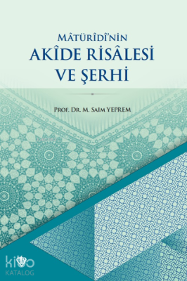 Matüridinin Akide Risalesi ve Şerhi M. Saim Yeprem