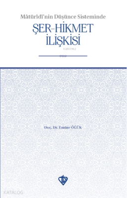 Maturidinin Düşünce Sisteminde Şer Hikmet İlişkisi Emine Öğük