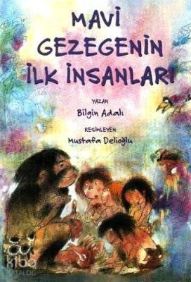 Mavi Gezegenin İlk İnsanları Bilgin Adalı