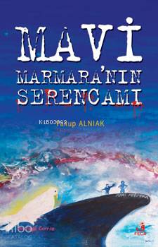 Mavi Marmaranın Serencamı Yakup Alnıak