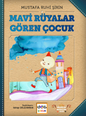 Mavi Rüyalar Gören Çocuk (Ciltli) Mustafa Ruhi Şirin