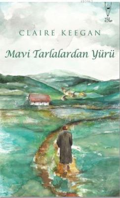 Mavi Tarlalardan Yürü Claire Keegan