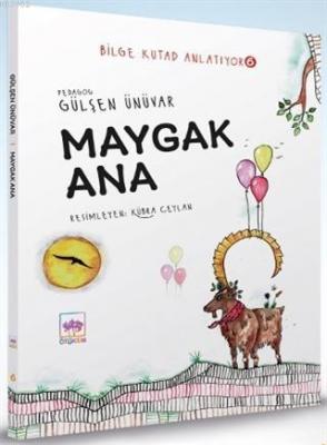 Maygak Ana - Bilge Kutad Anlatıyor 6 Gülşen Ünüvar