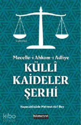 Mecelle-i Ahkam-ı Adliye Küllî Kaideler Şerhi Atıf Mehmed Efendi