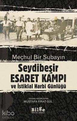 Meçhul bir Subayın Seyidbeşir Esaret Kampı ve İstiklal Harbi Günlüğü K