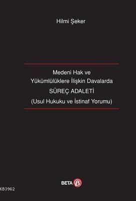 Medeni Hak ve Yükümlülüklere İlişkin Davalarda Süreç Adaleti; Usul Huk