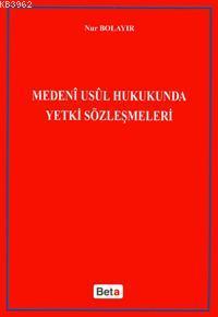 Medeni Usul Hukukunda Yetki Sözleşmeleri Nur Bolayır