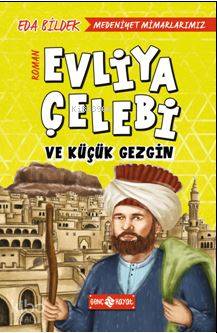 Medeniyet Mimarlarımız 1 - Evliya Çelebi ve Küçük Gezgin Eda Bildek