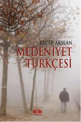 Medeniyet Türkçesi Recep Arslan