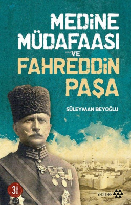 Medine Müdafaası ve Fahreddin Paşa Süleyman Beyoğlu