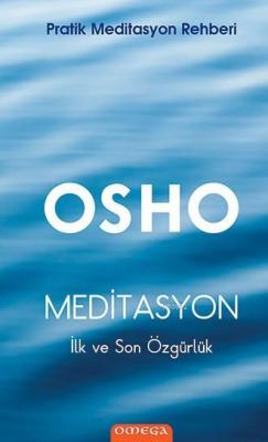 Meditasyon (Ciltli); İlk ve Son Özgürlük Osho (Bhagman Shree Rajneesh)