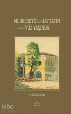 Medreset'ül-Hattâtîn Yüz Yaşında M. Uğur Derman (Hattat)