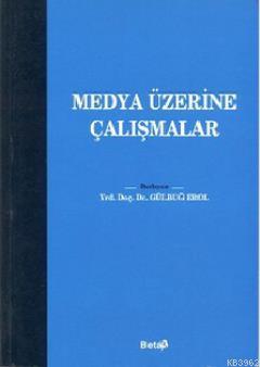 Medya Üzerine Çalışmalar Gülbuğ Erol