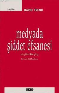 Medyada Şiddet Efsanesi; Eleştirel Bir Giriş David Trend