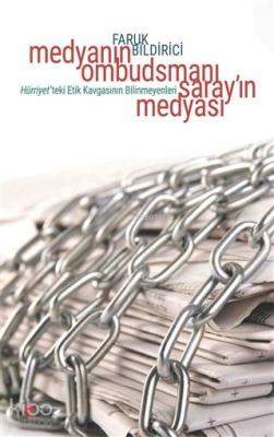 Medyanın Ombudsmanı Saray'ın Medyası; Hürriyet'teki Etik Kavgasının B