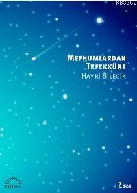 Mefhumlardan Tefekküre Hayri Bilecik