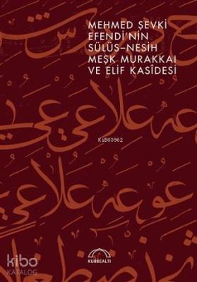 Mehmed Şevki Efendi'nin Sülüs-Nesih Meşk Murakkaı ve Elif Kasîdesi Kol