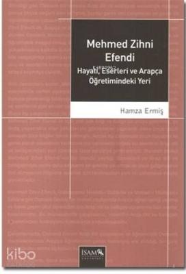 Mehmed Zihni Efendi Hayatı, Eserleri ve Arapça Öğretimindeki Yeri Hamz