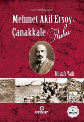 Mehmet Akif Ersoy ve Çanakkale Ruhu Mustafa Varlı