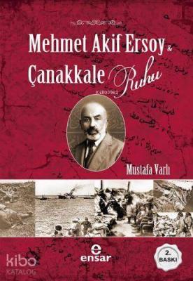 Mehmet Akif Ersoy ve Çanakkale Ruhu Mustafa Varlı