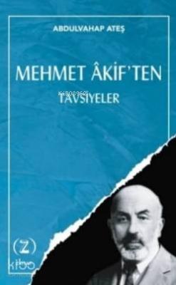 Mehmet Akif'ten Tavsiyeler Abdulvahap Ateş