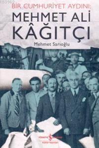 Mehmet Ali Kağıtçı - Bir Cumhuriyet Aydını Mehmet Sarıoğlu