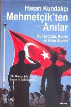 Mehmetçikten Anılar Hasan Kundakçı