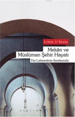 Mekan ve Müslüman Şehir Hayatı Simon OMeara