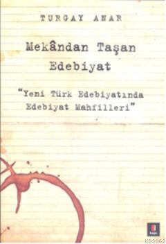 Mekândan Taşan Edebiyat Turgay Anar