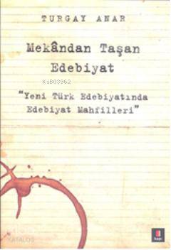 Mekândan Taşan Edebiyat Turgay Anar