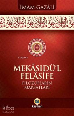 Mekasıdü'l - Felasife İmam-ı Gazali