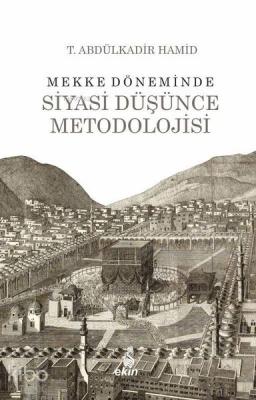 Mekke Döneminde Siyasi Düşünce Metodolojisi T. Abdülkadir Hamid