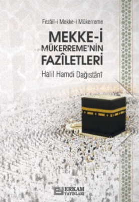 Mekke-i Mükerreme’nin Fazîletleri Halil Hamdi Dağıstânî