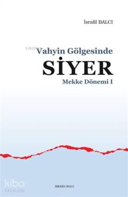 Mekke Yılları 1 - Vahyin Gölgesinde Siyer İsrafil Balcı