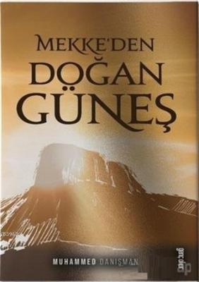 Mekke'den Doğan Güneş Muhammed Danışman