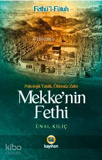 Mekkenin Fethi - Fethül-fütuh Ünal Kılıç