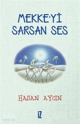 Mekke'yi Sarsan Ses Hasan Aycın