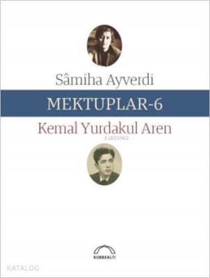 Mektuplar - 6 Kemal Yurdakul Aren