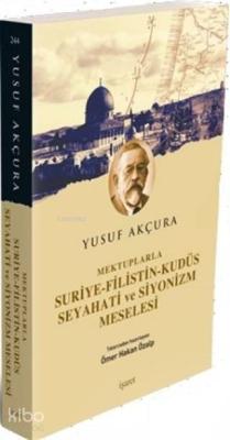 Mektuplarla Suriye-Filistin-Kudüs Seyahati ve Siyonizm Meselesi Yusuf 