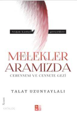 Melekler Aramızda; Cehennem ve Cennete Gezi M. Talât Uzunyaylalı