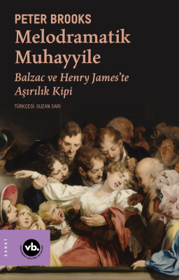 Melodramatik Muhayyile ;Balzac ve Henry James’te Aşırılık Kipi Peter B