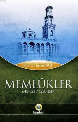 Memlûkler (648-923 / 1250-1517) İsmail Yiğit