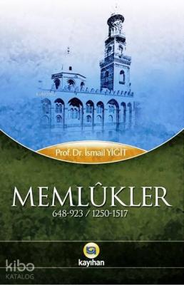 Memlûkler (648-923 / 1250-1517) İsmail Yiğit