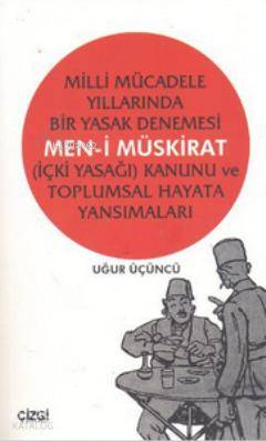 Men-i Müskirat (İçki Yasağı) Kanunu ve Toplumsal Hayata Yansımaları Uğ