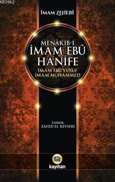 Menâkıb-ı İmam Ebû Hanife İmam Ebû Yûsuf İmam Muhammed İmam Zehebi