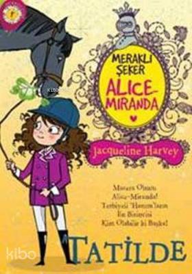 Meraklı Şeker Alice Miranda - Tatilde Jacqueline Harvey