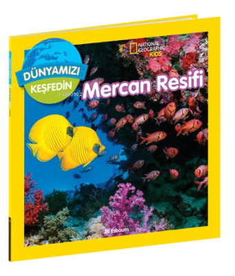 Mercan Resifi;National Geographic Kids Dünyamızı Keşfedin Jill Esbaum