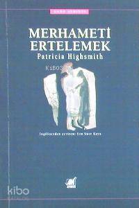 Merhameti Ertelemek Patricia Highsmith