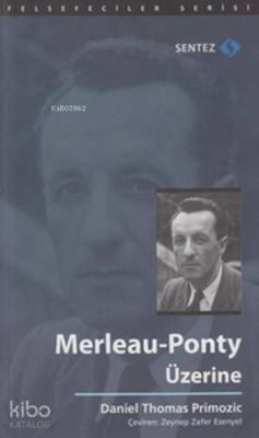 Merleau-Ponty Üzerine Daniel Thomas Primozic